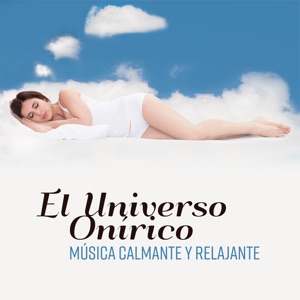 El Universo Onírico (Música Calmante y Relajante)