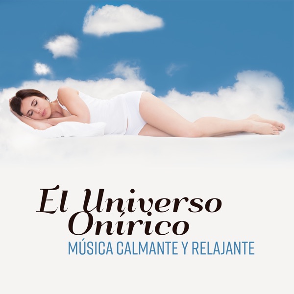 El Universo Onírico (Música Calmante y Relajante)