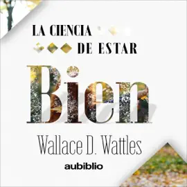 La ciencia de estar bien [The Science of Being Well] (Unabridged)