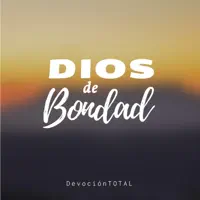 Dios de Bondad — Devocion Total