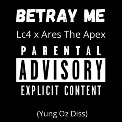 Betray Me (feat. Ares the Apex) - Single