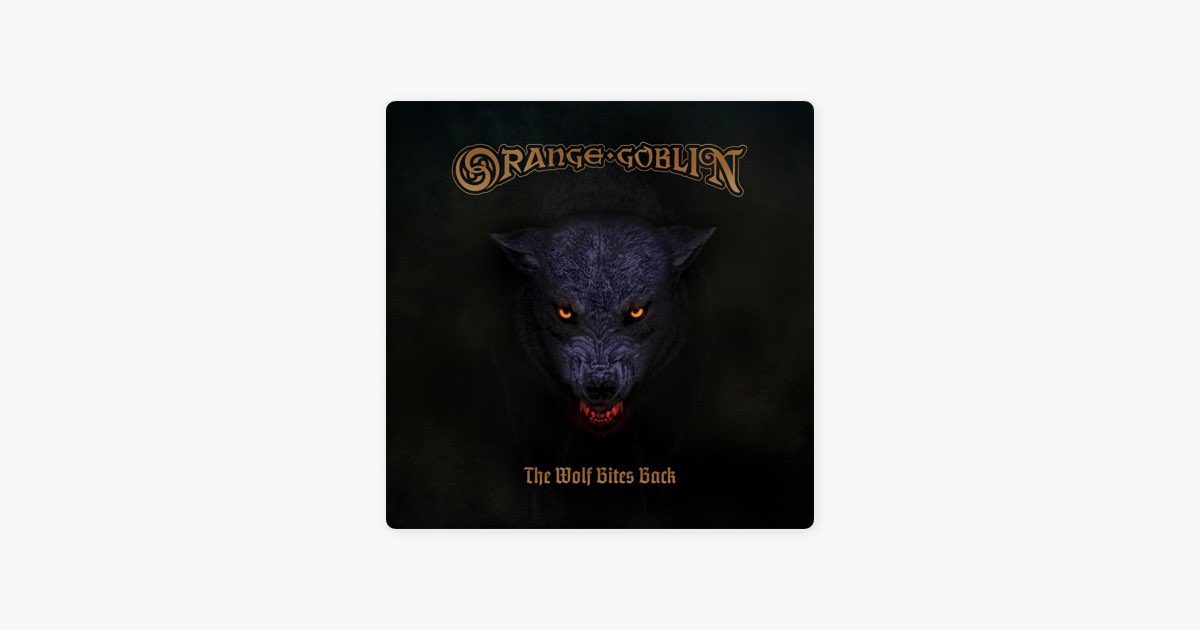 The Wolf Bites Back – Song by Orange Goblin – Apple Music