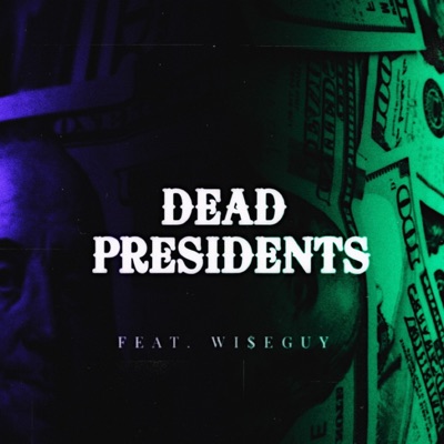 Dead Presidents (feat. Wi$eguy) - Single
