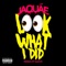 Look what i did - Jaquae lyrics