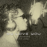 My Love You - Single - Alexander Hip Lord