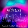 SMARTER (feat. Sauce King Ash & Flash NLTG) - Single