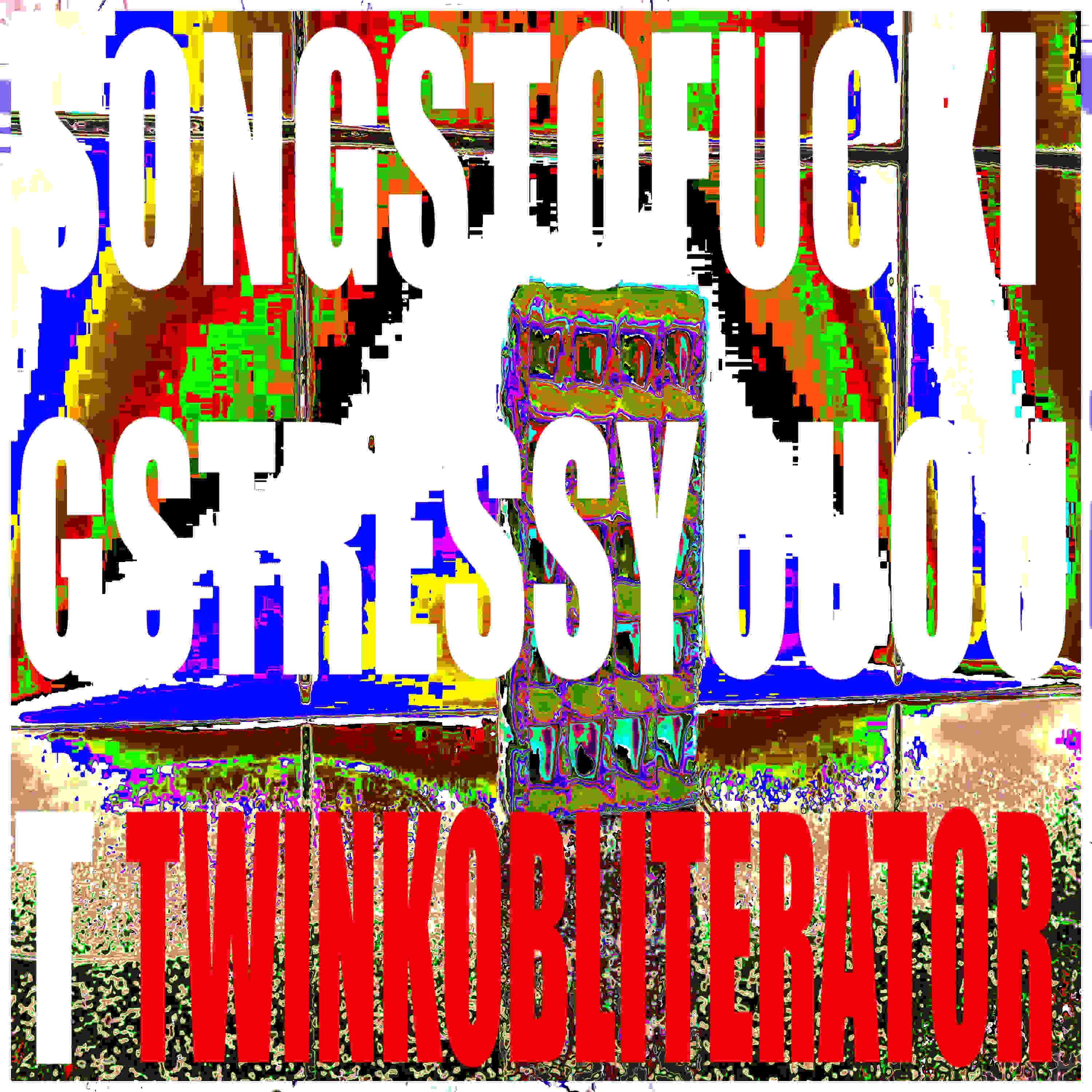 Songstofuckingstressyouout - EP