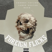 Foreign Flicks - Single - James Heated, Johnny Teflon & Nexo The Mellow Mexica