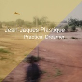 Jean-Jaques Plastique - Practical Dreamer