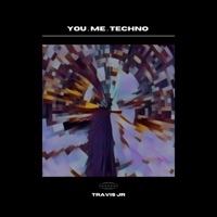 You.Me.Techno - Single - Travis JR