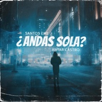 Andas Sola (feat. Antar Castro) - Single - santos eme