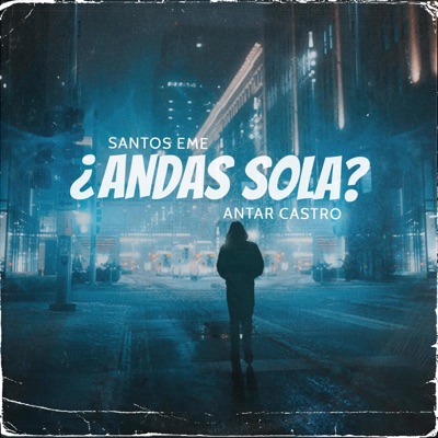 Andas Sola (feat. Antar Castro) - Single