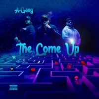 The Come Up - A-Gang