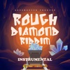 Rough Diamond Riddim (Instrumental) - Single