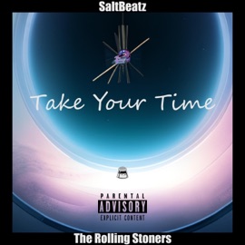 Take Your Time (feat. The Rolling Stoners) SaltBeatz