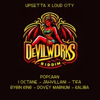 Devil Works Riddim - Upsetta & Loud City