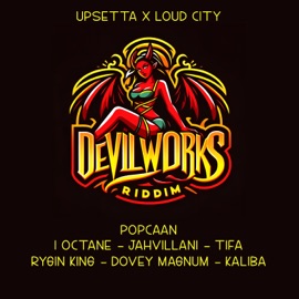 Devil Works (Never Work) Upsetta, Loud City & Popcaan