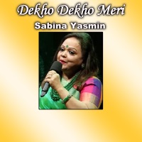 Dekho Dekho Meri - Single - Sabina Yasmin