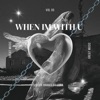 When im with you (feat. Lora) - Single