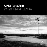We Will Never Know - Single - Spiritchaser