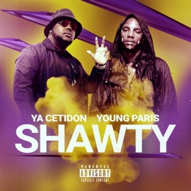 Shawty Ya Cetidon & Young Paris