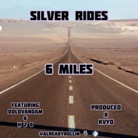 6 Miles (feat. DoloVanDam & H 2 O) - Single - Silver Rides