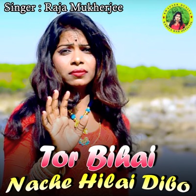 Tor Bihai Nache Hilai Dibo - Single