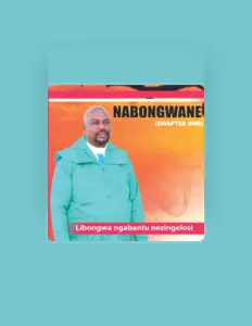 Poslechněte si interpreta Nabongwane, sledujte hudební videa, přečtěte si životopis, podívejte se na data turné a další informace.