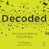 Decoded : The Science Behind Why We Buy (2nd Edition) - Phil P. Barden