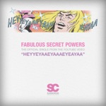 Heyyeyaaeyaaaeyaeyaa (Fabulous Secret Powers) - Single