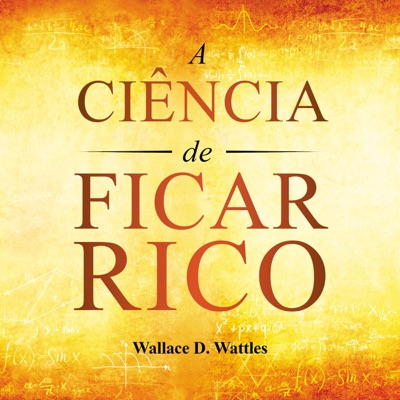 A Ciência de Ficar Rico (Primeira Edição) (Unabridged)