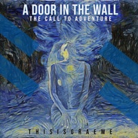A Door in the Wall (The Call to Adventure) - Single - Thisisgraeme