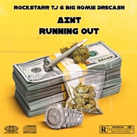 Aint Running Out - Single - Rockstarr TJ & Big Homie DreCash