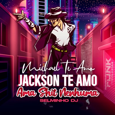 Michael Te Amo Jackson Te Amo Ama Shit Nenhuma (feat. MC Durrony) - Single