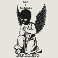 Bandolero (feat. Polo P) - Single - King Capital A