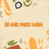 Dj Gak Pake Lama artwork