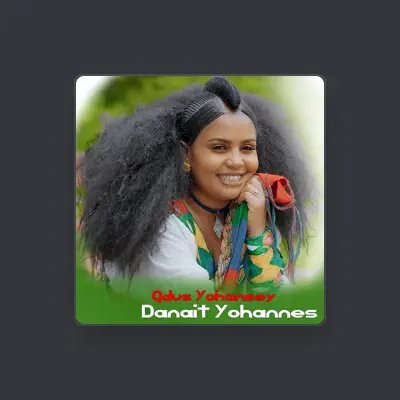 Listen to Danait Yohannes, watch music videos, read bio, see tour dates & more!