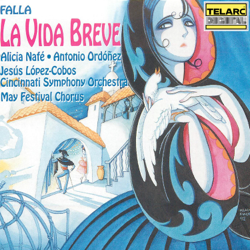 Falla: La vida breve - Jesús López-Cobos, Cincinnati Symphony Orchestra, Alicia Nafé, Antonio Ordonez, Karen Notare, Catherine Keen, Michael Wadsworth, Manuel Cid, William McGraw &amp; Gabriel Moreno Cover Art