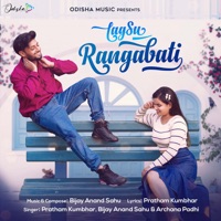 Lagsu Rangabati - Single - Bijay Anand Sahu, Pratham Kumbhar & Archana Padhi