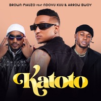 Katoto - Single - Brown Mauzo, Arrow Bwoy & NDOVU KUU