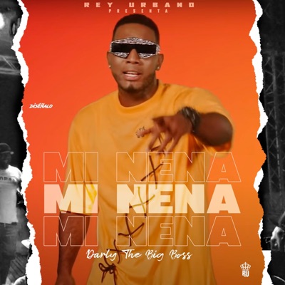 Mi Nena (feat. Darly The Big Boss & Rey Urbano) - Single