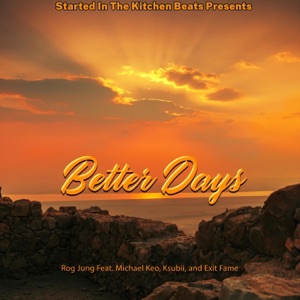 Better Days (feat. Michael Keo, KSubii & EXITFAME)