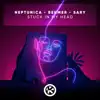 Neptunica, Behmer & Sary - Stuck in My Head