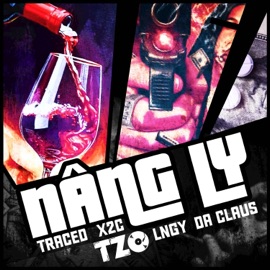 Nâng Ly (feat. Da Claus, DJ Tzo & TraceD) KhacHorecords, X2C & LNGY