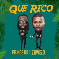 Que Rico - Single - Prince AK & Zawezo