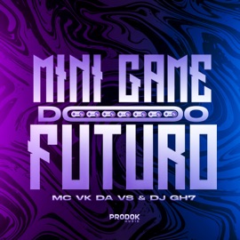 Mini Game do Futuro MC VK DA VS, DJ GH7 & Mc Nauan
