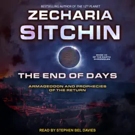 The End of Days : Armageddon and Prophecies of the Return (Earth Chronicles)