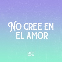 No Cree en el Amor - Single - Canto Para Bailar
