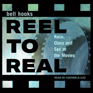 Reel to Real : Race, class and sex at the movies