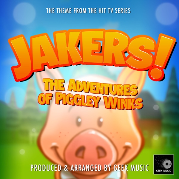 Jakers! The Adventures of Piggley Winks Main Theme (From "Jakers! The Adventures of Piggley Winks")